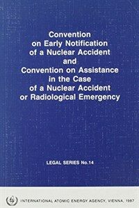 Convention on Early Notification of a Nuclear Accident and Convention on Assistance in the Case of a Nuclear Accident or Radiological Emergency