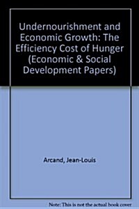 Undernourishment and Economic Growth : The Efficiency Cost of Hunger (Paperback)