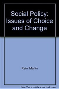 Social Policy: Issues of Choice and Change: Issues of Choice and Change (Paperback)