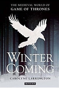 Winter is Coming : The Medieval World of Game of Thrones (Paperback)