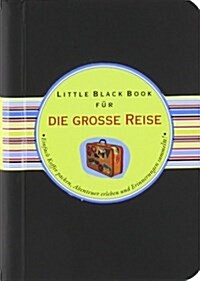 Das Little Black Book fur die Grobetae Reise : Einfach Koffer Packen, Abenteuer Erleben und Erinnerungen Sammeln! (Hardcover)