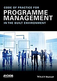 Code of Practice for Programme Management: In the Built Environment (Paperback)