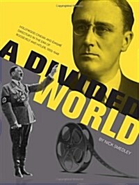A Divided World : Hollywood Cinema and Emigre Directors in the Era of Roosevelt and Hitler, 1933-1948 (Paperback)