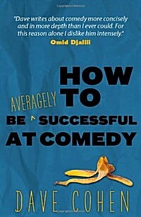 How to be Averagely Successful at Comedy (Paperback)