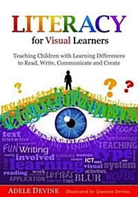 Literacy for Visual Learners : Teaching Children with Learning Differences to Read, Write, Communicate and Create (Paperback)