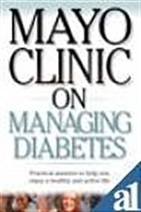 Mayo Clinic on Managing Diabetes (Paperback)