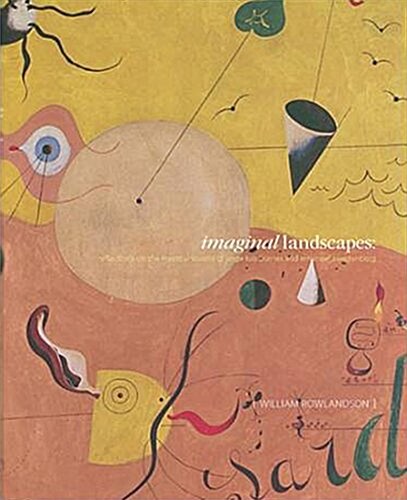 Imaginal Landscapes : Reflections on the Mystical Visions of Jorge Luis Borges and Emanuel Swedenborg (Hardcover)