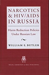 Narcotics and HIV/AIDS in Russia : Harm Prevention Policies Under Russian Law (Hardcover)