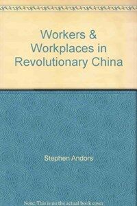 Workers and workplaces in revolutionary China