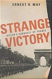 Strange Victory : Hitlers Conquest of France (Hardcover)