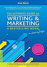 The Ultimate Guide to Writing and Marketing a Bestselling Book - on a Shoestring Budget (Paperback)