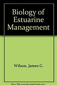 THE BIOLOGY OF ESTUARINE MANAGEMENT (Hardcover)