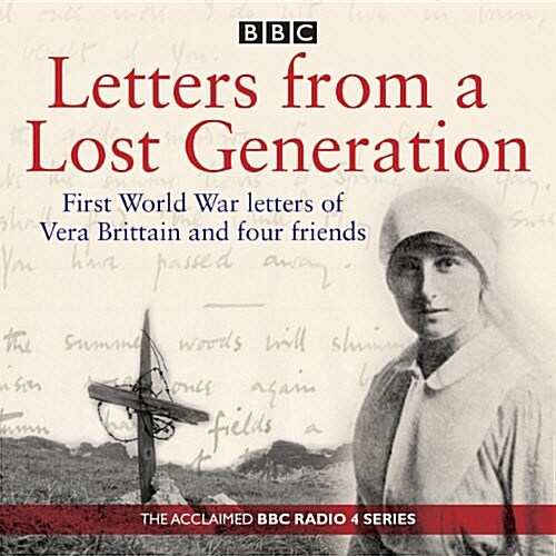 Letters from a Lost Generation : First World War letters of Vera Brittain and four friends (CD-Audio, Abridged ed)