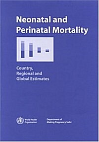 Neonatal and Perinatal Mortality : Country, Regional and Global Estimates (Paperback)