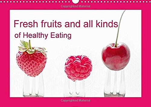 Fresh Fruits and All Kinds of Healthy Eating UK Vesion : Fresh Fruits and Vegetables Should Determine Our Daily Diet, This Does Not Create Here Who Ha (Calendar, 2 Rev ed)