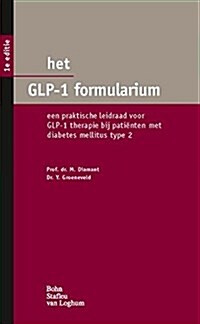 Het Glp-1 Formularium: Een Praktische Leidraad Voor Glp-1 Therapie Bij Pati?ten Met Diabetes Mellitus Type 2 (Paperback, 2012)