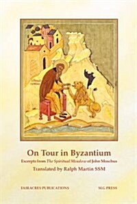 On Tour in Byzantium : Excerpts from the Spiritual Meadow of John Moschus (Paperback)