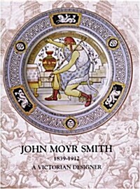 John Moyr Smith 1839-1912 : A Victorian Designer (Hardcover)