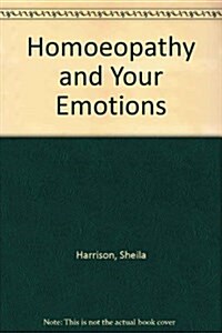 Homoeopathy and Your Emotions (Paperback)