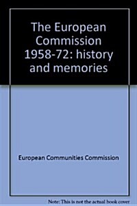 The European Commission 1958-72 : History and Memories (Hardcover)
