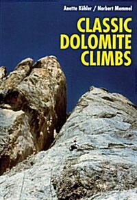 Classic Dolomite Climbs : 102 High Quality Rock-Climbs Between the UIAA Grades III and VII (Paperback)