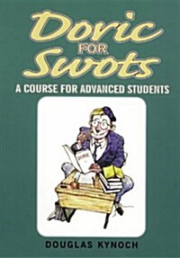 Doric for Swots : A Course for Advanced Students (Paperback)