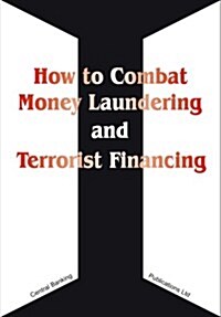 How to Combat Money Laundering and Terrorist Financing (Hardcover)