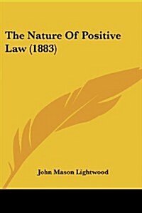 The Nature of Positive Law (1883) (Paperback)