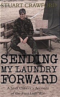 Sending My Laundry Forward : A Staff Officers Account of the First Gulf War (Hardcover)