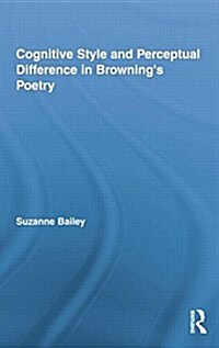 Cognitive Style and Perceptual Difference in Browning’s Poetry (Paperback)