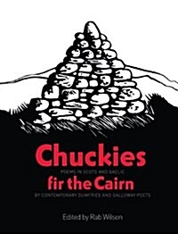 Chuckies Fir the Cairn : Poems in Scots and Gaelic by Contemporary Dumfries and Galloway Poets (Paperback)