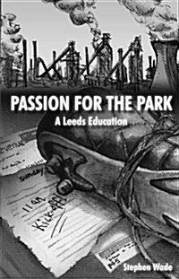 Passion for the Park : A Leeds Education (Paperback)
