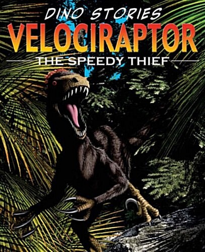 Velociraptor : The Speedy Thief (Hardcover)