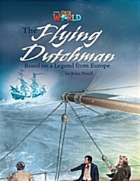 OUR WORLD Reader 6.9: The Flying Dutchman