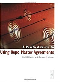 A Practical Guide to Using Repo Master Agreements (Paperback)