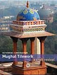 Mughal Tilework: A Craft Revival (Paperback)