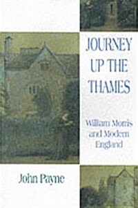 Journey Up the Thames : William Morris and Modern England (Paperback)
