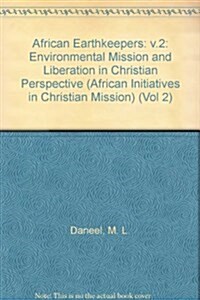 African Earthkeepers : Environmental Mission and Liberation in Christian Perspective (Paperback, 2 Rev ed)