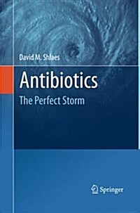 Antibiotics: The Perfect Storm (Paperback, 2010)