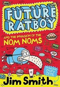 Future Ratboy and the Invasion of the Nom Noms (Paperback)