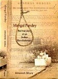 Mangal Pandey : The True Story of an Indian Revolutionary (Paperback)