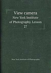 View camera : New York Institute of Photography. Lesson 27 (Paperback)