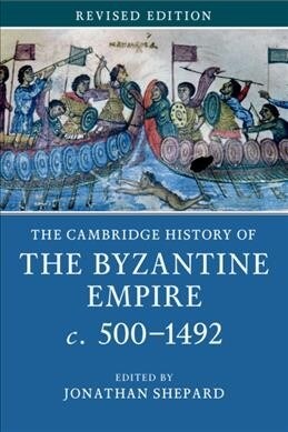 The Cambridge History of the Byzantine Empire c.500–1492 (Paperback, Revised ed)