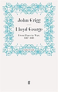 Lloyd George : From Peace to War, 1912-1916 (Paperback)