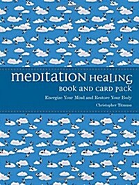 Meditation Healing Book and Card Pack : Energise Your Mind and Restore Your Body (Cards)