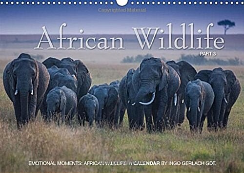 Emotional Moments: African Wildlife. Part 3. / UK-Version : Dramatic Yet Beautiful Pictures of Africas Wildlife. (Calendar, 2 Rev ed)