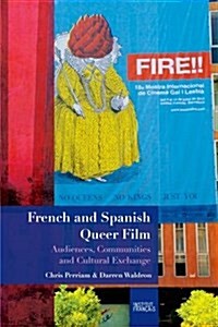 French and Spanish Queer Film : Audiences, Communities and Cultural Exchange (Hardcover)