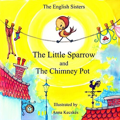 Story Time for Kids with NLP by The English Sisters - The Little Sparrow and The Chimney Pot (Paperback)