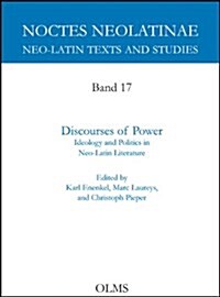 Discourses of Power: Ideology and Politics in Neo-Latin Literature (Paperback)