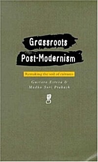 Grassroots Postmodernism : Remaking the Soil of Cultures (Hardcover)